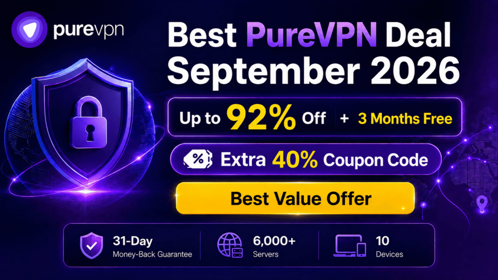 Best PureVPN deal September 2026 with up to 92% off, 3 months free and an extra 40% coupon