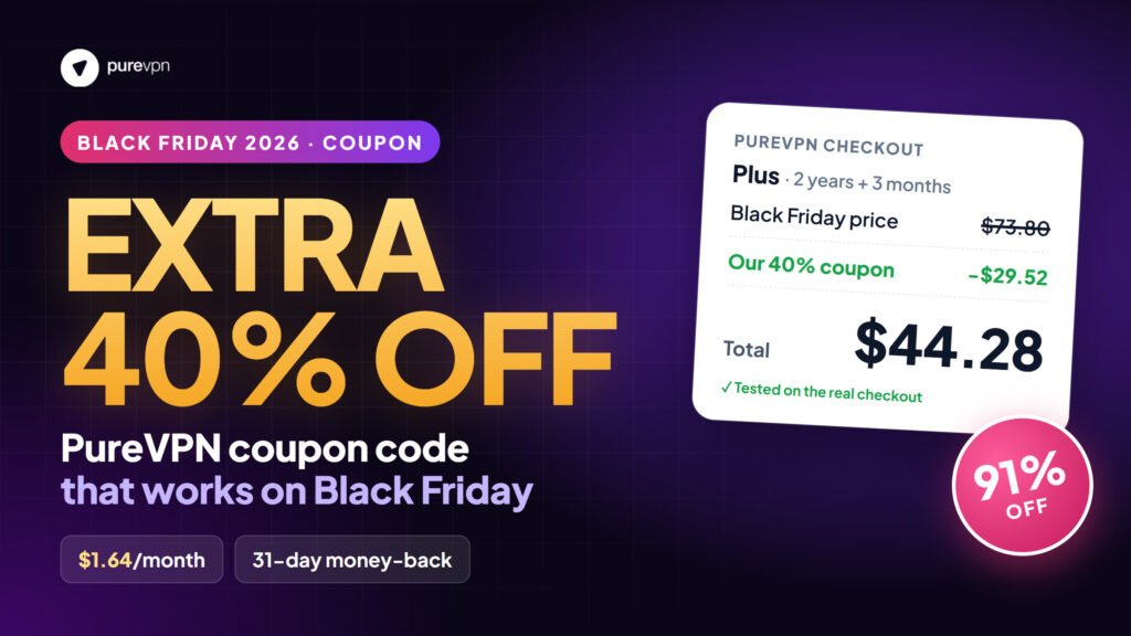 PureVPN Black Friday 2026 coupon code: extra 40% off, Plus 2 years + 3 months for $44.28 instead of $73.80